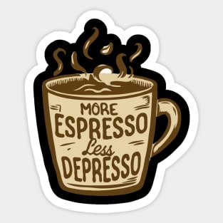 More Espresso Less Depresso. Sticker